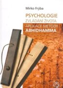 Psychologie zvládání života - Aplikace metody Abhidhamma