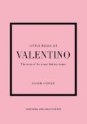 Little Book of Valentino: The story of the iconic fashion house