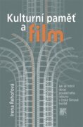 Kulturní paměť a film - Jak se měnil obraz poválečného odsunu v české filmové tvorbě