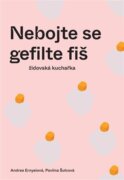 Nebojte se gefilte fiš - židovská kuchařka