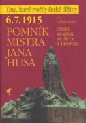 6. 7. 1915 - Pomník Mistra Jana Husa - Český symbol ze žuly a bronzu