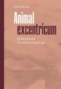 Animal excentricum - Přehled klasiků filosofické antropologie