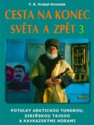 Cesta na konec světa a zpět 3 - Potulky arktickou tundrou, sibiřskou tajgou a kavkazskými horami