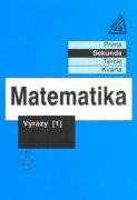 Matematika pro nižší třídy víceletých gymnázií - Výrazy I.
