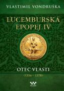 Lucemburská epopej IV - Otec vlasti (1356-1378) (e-kniha)