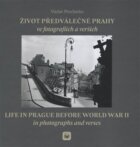 Život předválečné Prahy ve fotografiích a verších - Life in Prague before World War II in photograph