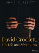 David Crockett, His Life and Adventures (e-kniha)