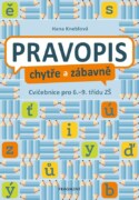 Pravopis chytře a zábavně - Cvičebnice pro 6. až 9. třídu ZŠ