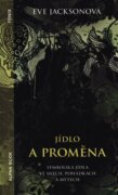 Jídlo a proměna - Symbolika jídla ve snech, pohádkách a mýtech