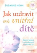 Jak uzdravit své vnitřní dítě - Sedm kroků k osvobození vlastního já