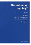 Norimberský trychtýř - aneb Průvodce přemýšlivého studenta středoškolskou fyzikou