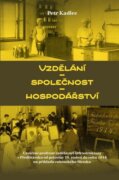 Vzdělání - Společnost - Hospodářství / Utváření profesně vzdělávací infrastruktury v Předlitavsku od