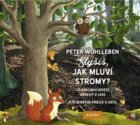 Slyšíš, jak mluví stromy? - Co všechno můžeš objevit v lese (CD)