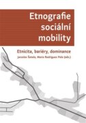 Etnografie sociální mobility. Etnicita, bariéry, dominance