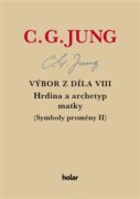 Výbor z díla VIII. - Hrdina a archetyp matky - (Symboly proměny II)
