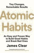 Atomic Habits : An Easy and Proven Way to Build Good Habits and Break Bad Ones