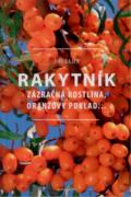 Rakytník - Zázračná rostlina, oranžový poklad…