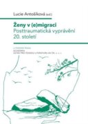 Ženy v (e)migraci - Posttraumatická vyprávění 20. století