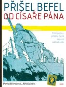 Přišel befel od císaře pána - Polní pošta - příběhy Čechů za první světové války