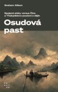 Osudová past - Spojené státy versus Čína a Thúkýdidovo poučení z dějin