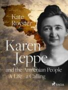 Karen Jeppe and the Armenian People - A Life – a Calling (e-kniha)