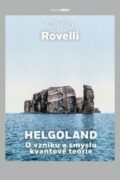 Helgoland O vzniku a smyslu kvantové teorie