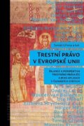 Trestní právo v Evropské unii - Bilance a perspektiva trestního práva EU a jeho aplikace v členských