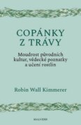 Copánky z trávy - Moudrost původních kultur, vědecké poznatky a učení rostlin