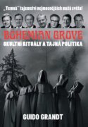 BOHEMIAN GROVE - Okultní rituály a tajná politika
