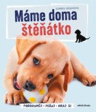 Máme doma štěňátko - Porozuměj - Pečuj - Hraj si