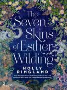 The Seven Skins of Esther Wilding: A sweeping and beautiful novel about the far reaches of sisterly