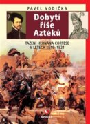 Dobytí říše Aztéků - Tažení Hernána Cortése v letech 1519-1521