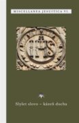 Slyšet slovo - kázeň ducha - Miscellanea jesuitica VI