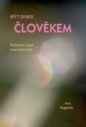 Být dnes člověkem - rozhovor s duší mojí sestry Ajry