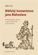 Biblický humanismus Jana Blahoslava - Překlad Nového zákona z roku 1564/1568 a jeho kontext