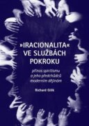 Iracionalita ve službách pokroku - Přínos spiritismu a jeho předchůdců moderním dějinám
