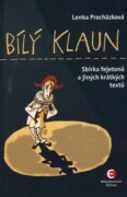Bílý klaun - Sbírka fejetonů a jiných krátkých textů