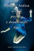 Poslední hodina a další povídky z dvaadvaceti hlav (e-kniha)