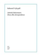 Antonín Matzenauer - Život, dílo, korespondence