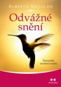 Odvážné snění: Šamanské utváření reality
