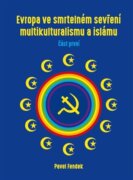 Evropa ve smrtelném sevření multikulturalismu a islámu - díl I.