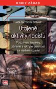 Utajené aktivity nacistů - podzemní továrny, zbraně a ukryté cennosti na našem území (e-kniha)
