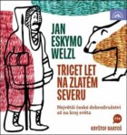 Třicet let na zlatém severu - Největší české dobrodružství až na kraj světa (CD)