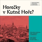 Horečky v Kutné Hoře?
