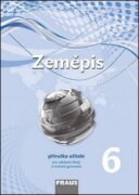 Zeměpis 6 pro ZŠ a víceletá gymnázia - Příručka učitele