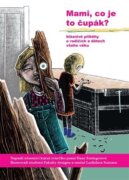 Mami, co je to čupák? - Bláznivé příběhy o rodičích a dětech všeho věku