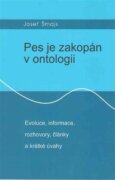 Pes je zakopán v ontologii - Evoluce, informace, rozhovory, články a krátké úvahy
