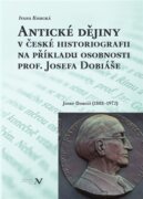 Antické dějiny v české historiografii na modelu osobnosti prof. Josefa Dobiáše - Josef Dobiáš (1888-