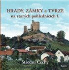 Hrady, zámky a tvrze na starých pohlednicích I. - Střední Čechy