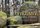 Viklany - zázraky přírody - Putování cestou necestou za důsledky činnosti přírodních sil od dob dávn